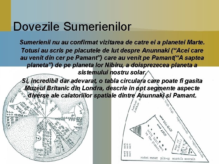 Dovezile Sumerienilor Sumerienii nu au confirmat vizitarea de catre ei a planetei Marte. Totusi