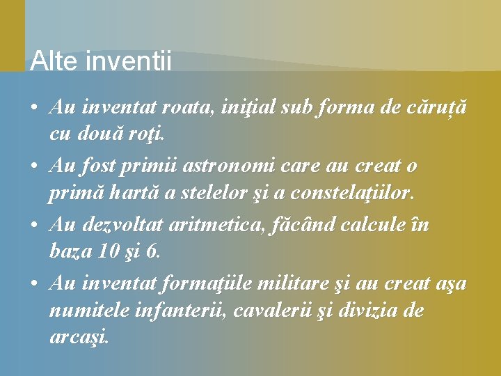 Alte inventii • Au inventat roata, iniţial sub forma de căruță cu două roţi.