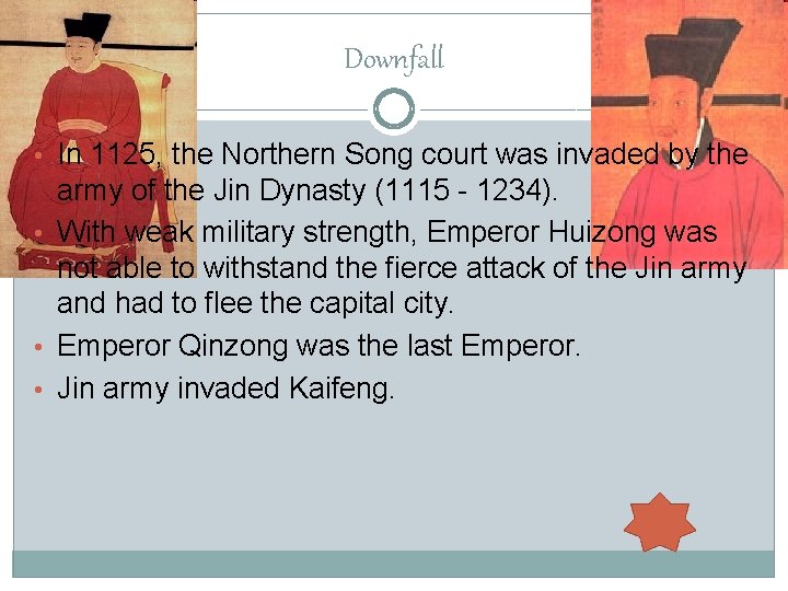 Downfall • In 1125, the Northern Song court was invaded by the army of