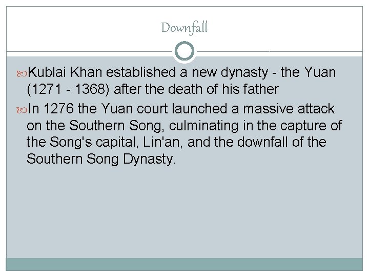 Downfall Kublai Khan established a new dynasty - the Yuan (1271 - 1368) after