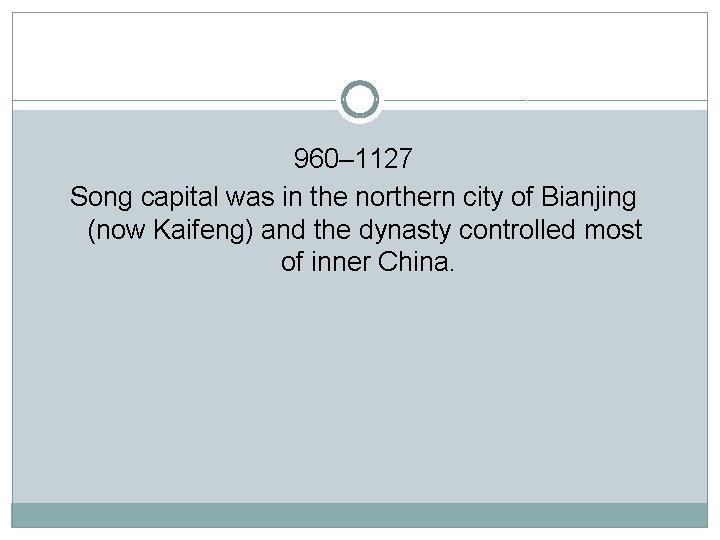 960– 1127 Song capital was in the northern city of Bianjing (now Kaifeng) and