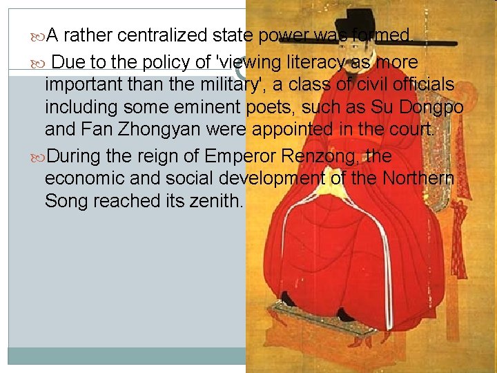  A rather centralized state power was formed. Due to the policy of 'viewing