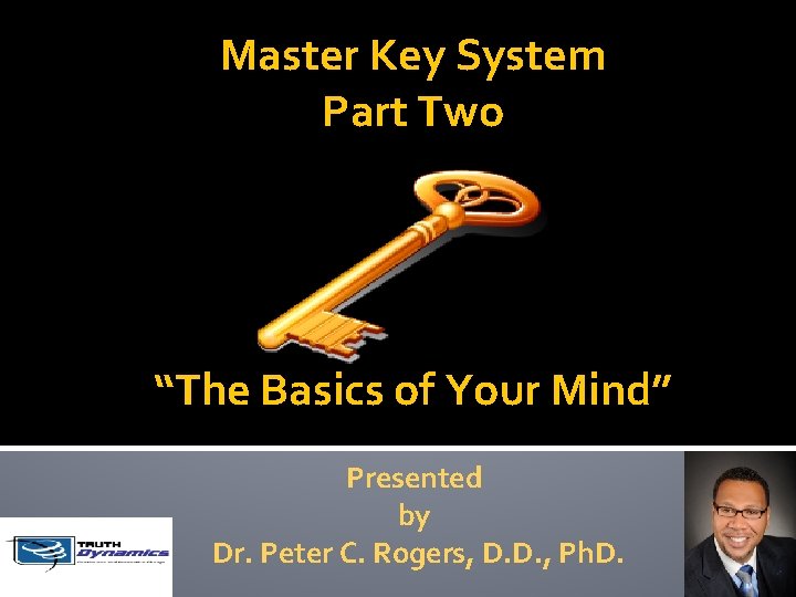 Master Key System Part Two “The Basics of Your Mind” Presented by Dr. Peter