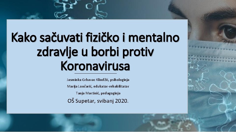 Kako sačuvati fizičko i mentalno zdravlje u borbi protiv Koronavirusa Jasminka Grbavac Klindžić, psihologinja