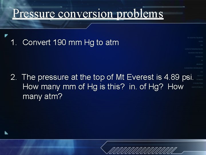 Pressure conversion problems 1. Convert 190 mm Hg to atm 2. The pressure at