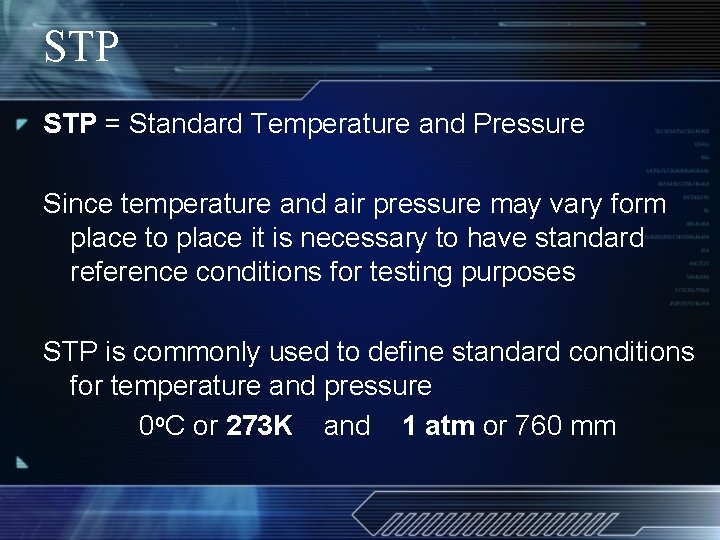 STP = Standard Temperature and Pressure Since temperature and air pressure may vary form