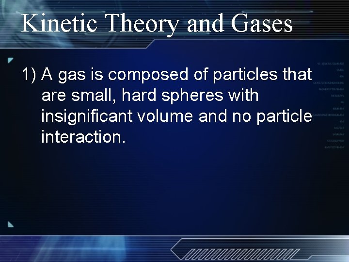 Kinetic Theory and Gases 1) A gas is composed of particles that are small,