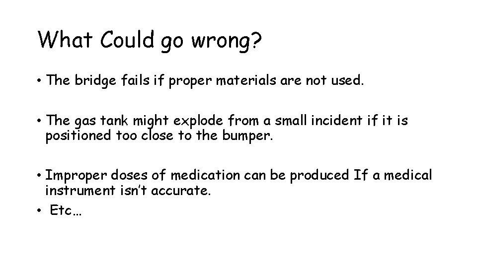 What Could go wrong? • The bridge fails if proper materials are not used.