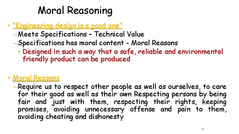 Moral Reasoning • “Engineering design is a good one” – Meets Specifications – Technical