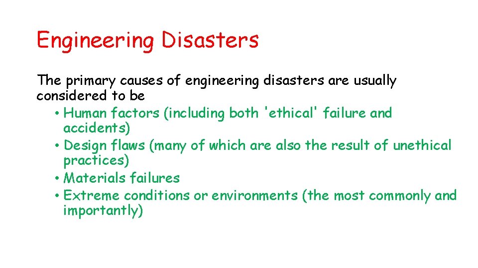 Engineering Disasters The primary causes of engineering disasters are usually considered to be •