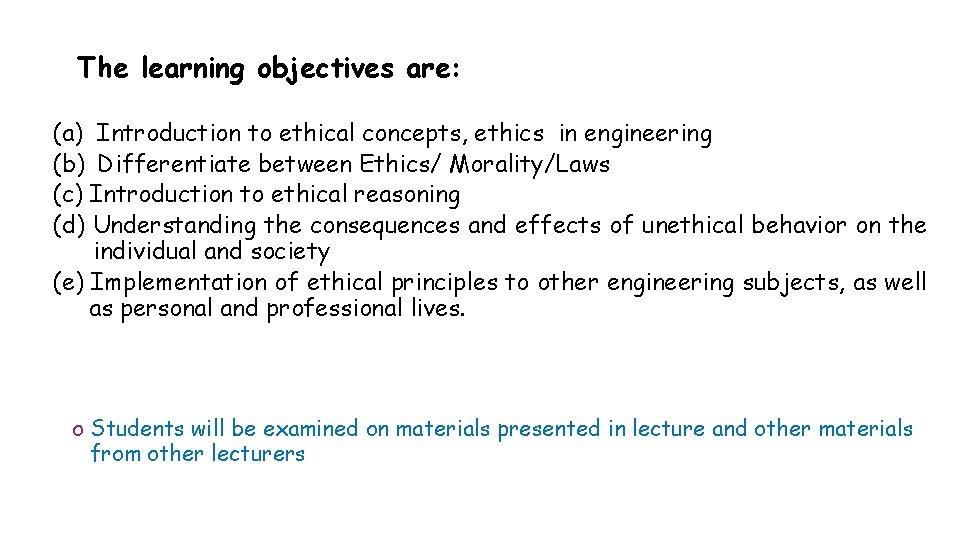 The learning objectives are: (a) Introduction to ethical concepts, ethics in engineering (b) Differentiate