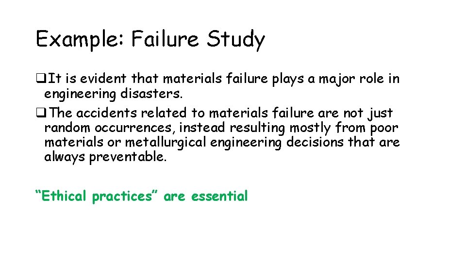 Example: Failure Study q. It is evident that materials failure plays a major role