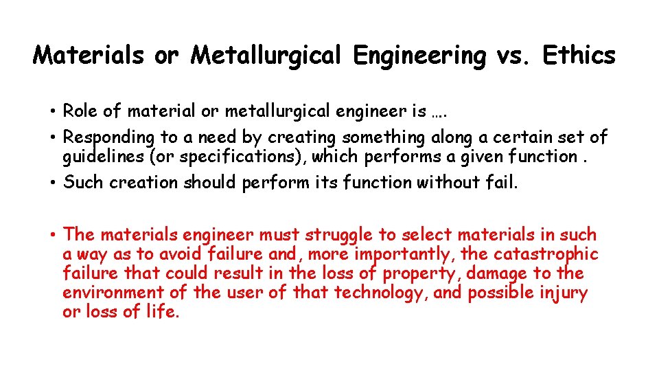 Materials or Metallurgical Engineering vs. Ethics • Role of material or metallurgical engineer is