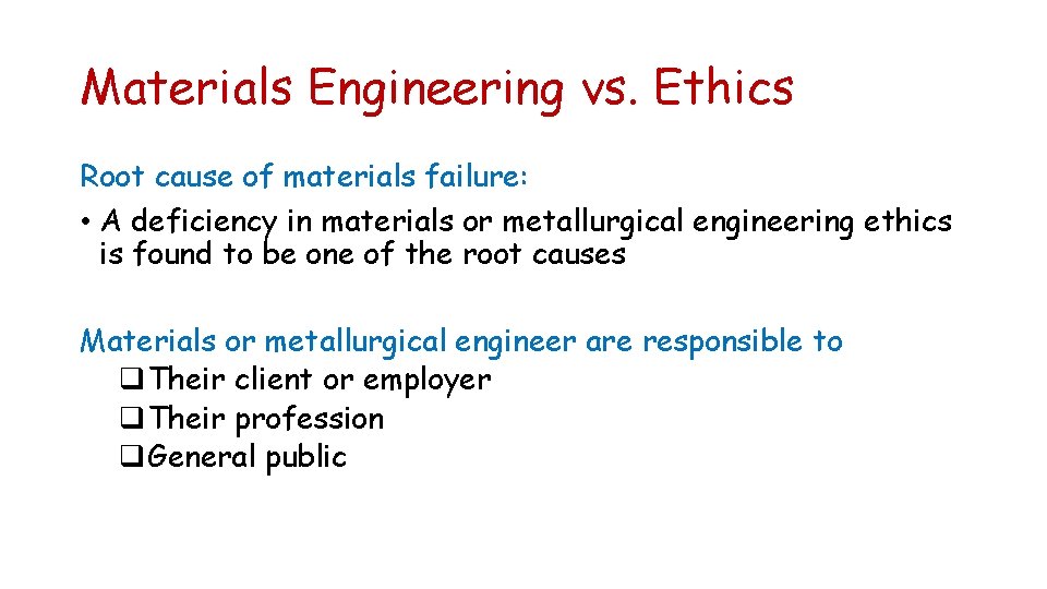 Materials Engineering vs. Ethics Root cause of materials failure: • A deficiency in materials