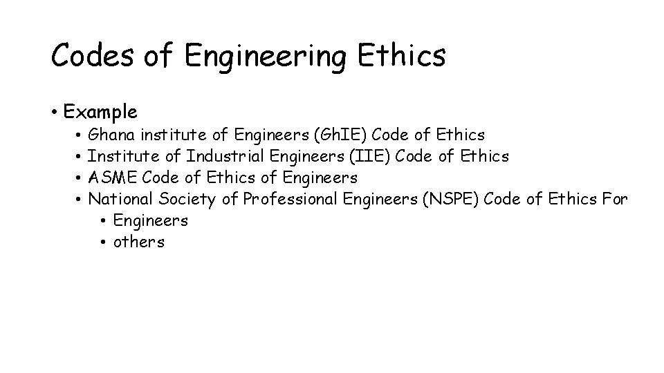 Codes of Engineering Ethics • Example • • Ghana institute of Engineers (Gh. IE)