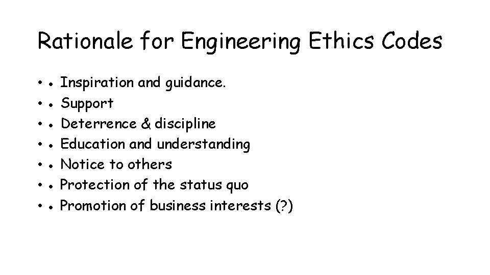 Rationale for Engineering Ethics Codes • ● Inspiration and guidance. • ● Support •