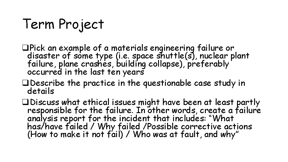 Term Project q. Pick an example of a materials engineering failure or disaster of