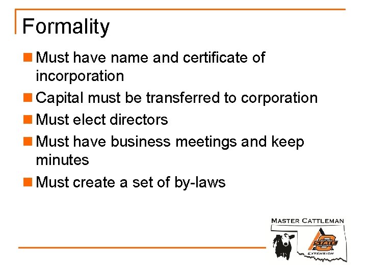 Formality n Must have name and certificate of incorporation n Capital must be transferred