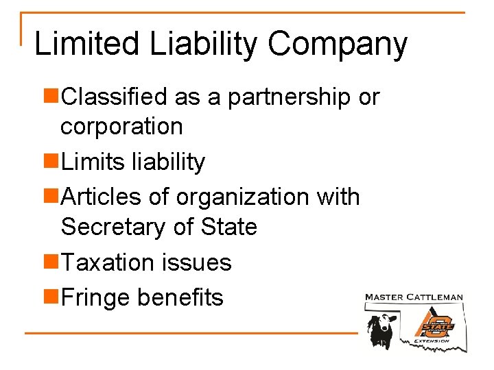 Limited Liability Company n. Classified as a partnership or corporation n. Limits liability n.