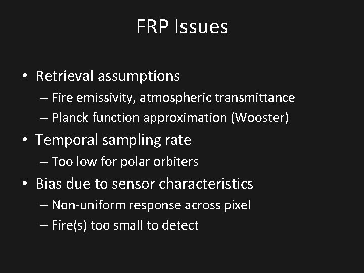 FRP Issues • Retrieval assumptions – Fire emissivity, atmospheric transmittance – Planck function approximation