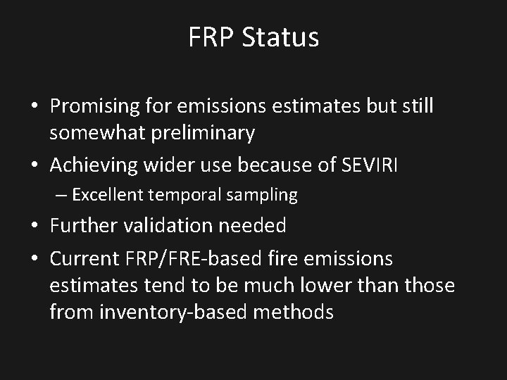 FRP Status • Promising for emissions estimates but still somewhat preliminary • Achieving wider