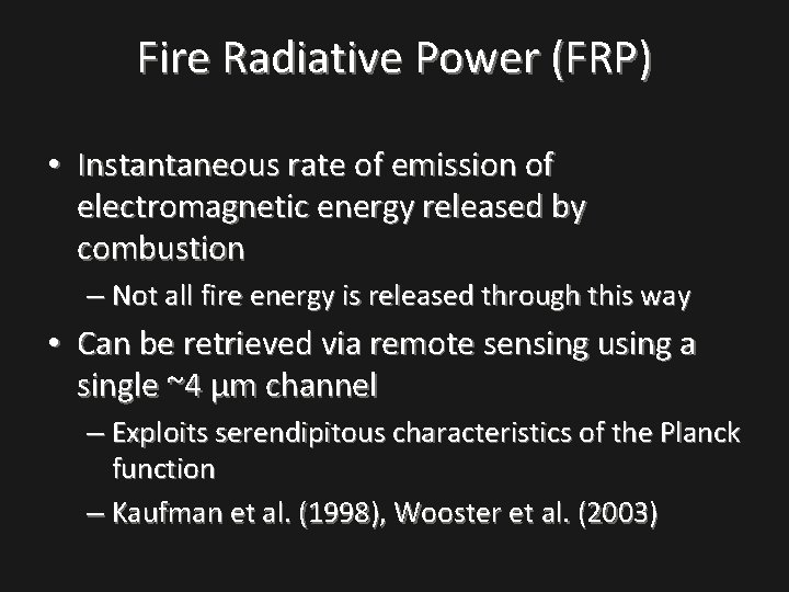 Fire Radiative Power (FRP) • Instantaneous rate of emission of electromagnetic energy released by