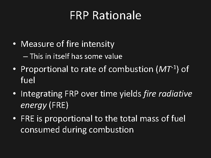 FRP Rationale • Measure of fire intensity – This in itself has some value