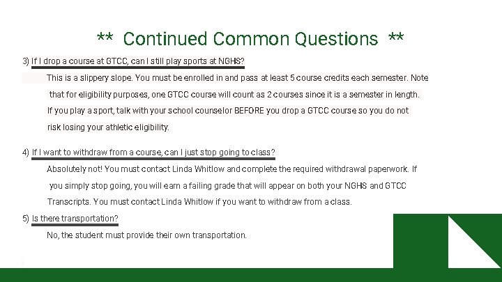 ** Continued Common Questions ** 3) If I drop a course at GTCC, can