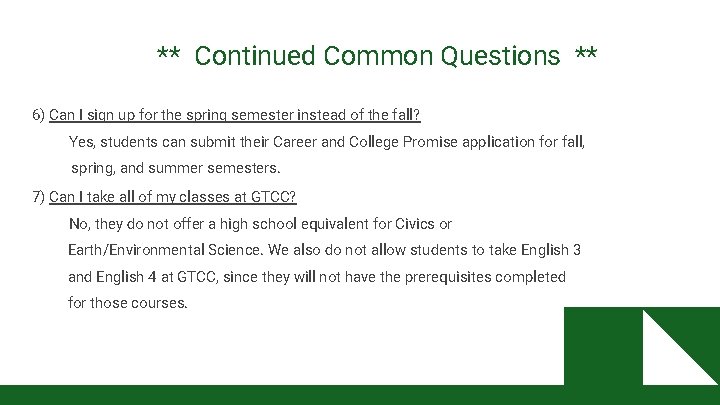 ** Continued Common Questions ** 6) Can I sign up for the spring semester