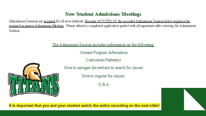 New Student Admissions Meetings Admissions Sessions are required for all new students. Because of