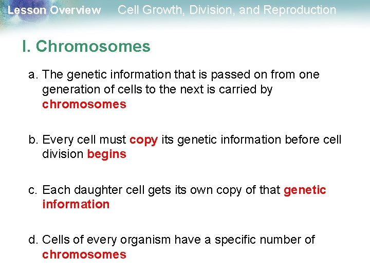 Lesson Overview Cell Growth, Division, and Reproduction I. Chromosomes a. The genetic information that