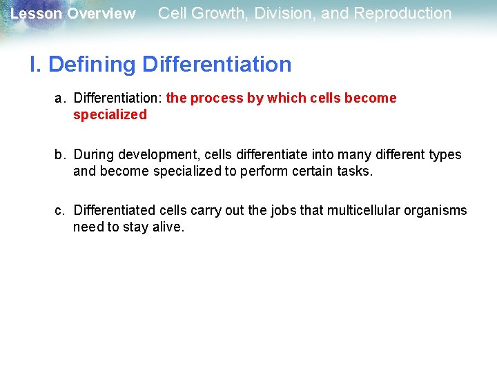 Lesson Overview Cell Growth, Division, and Reproduction I. Defining Differentiation a. Differentiation: the process