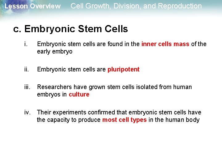 Lesson Overview Cell Growth, Division, and Reproduction c. Embryonic Stem Cells i. Embryonic stem