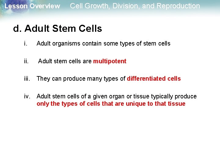 Lesson Overview Cell Growth, Division, and Reproduction d. Adult Stem Cells i. Adult organisms