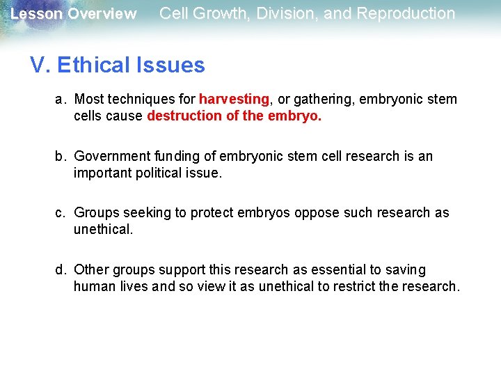 Lesson Overview Cell Growth, Division, and Reproduction V. Ethical Issues a. Most techniques for