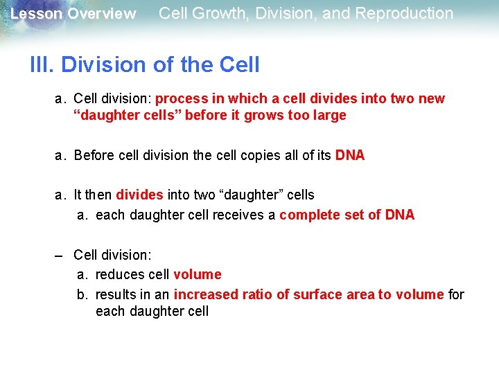 Lesson Overview Cell Growth, Division, and Reproduction III. Division of the Cell a. Cell