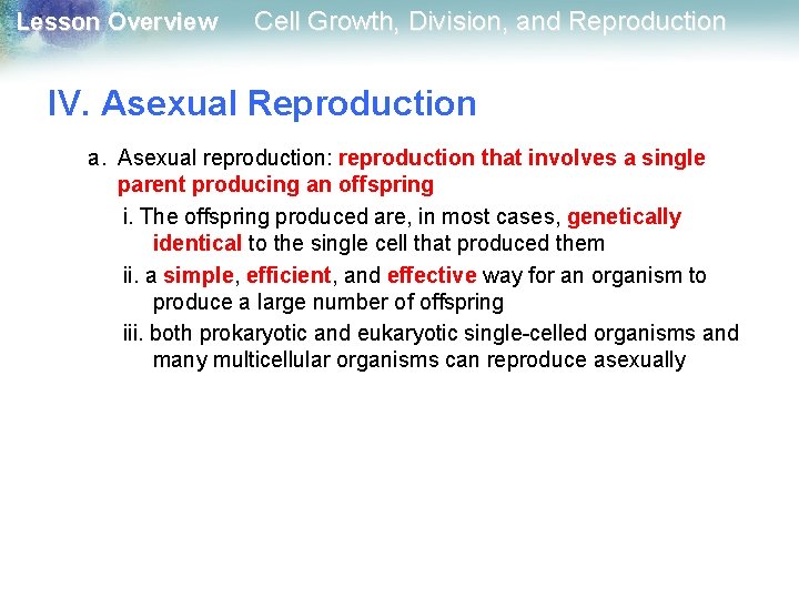 Lesson Overview Cell Growth, Division, and Reproduction IV. Asexual Reproduction a. Asexual reproduction: reproduction