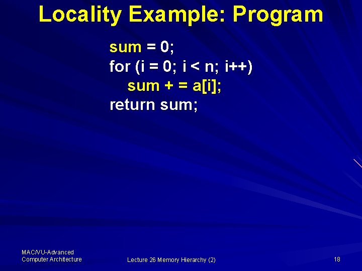 Locality Example: Program sum = 0; for (i = 0; i < n; i++)