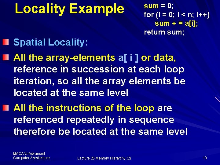 Locality Example sum = 0; for (i = 0; i < n; i++) sum