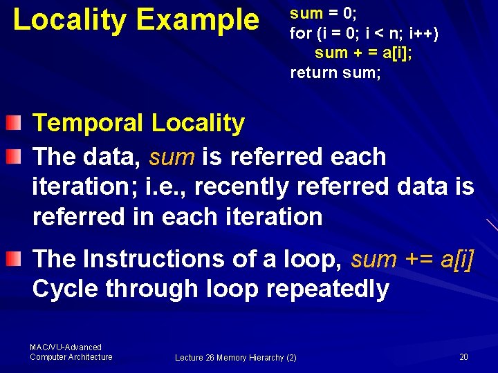 Locality Example sum = 0; for (i = 0; i < n; i++) sum