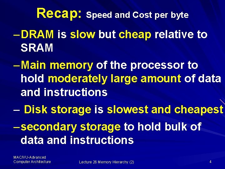 Recap: Speed and Cost per byte – DRAM is slow but cheap relative to