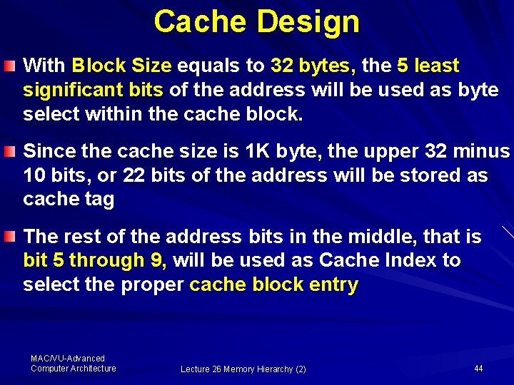 Cache Design With Block Size equals to 32 bytes, the 5 least significant bits