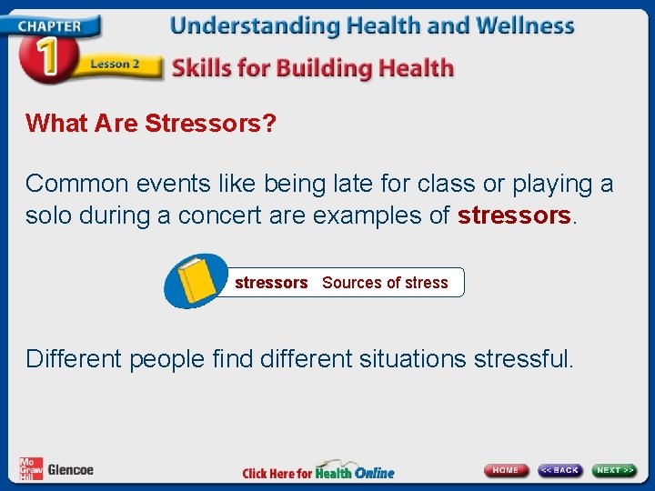 What Are Stressors? Common events like being late for class or playing a solo What Are Stressors? Common events like being late for class or playing a solo