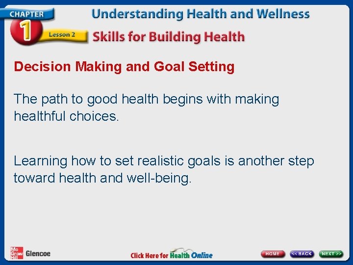 Decision Making and Goal Setting The path to good health begins with making healthful Decision Making and Goal Setting The path to good health begins with making healthful