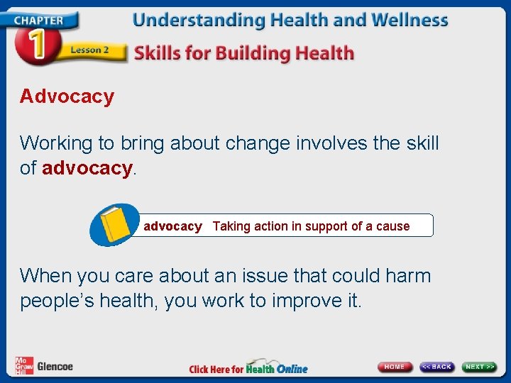 Advocacy Working to bring about change involves the skill of advocacy Taking action in Advocacy Working to bring about change involves the skill of advocacy Taking action in
