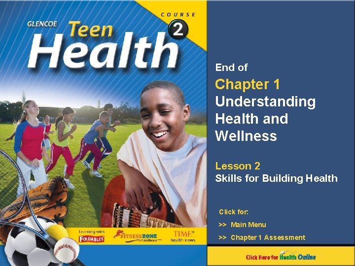 End of Chapter 1 Understanding Health and Wellness Lesson 2 Skills for Building Health End of Chapter 1 Understanding Health and Wellness Lesson 2 Skills for Building Health