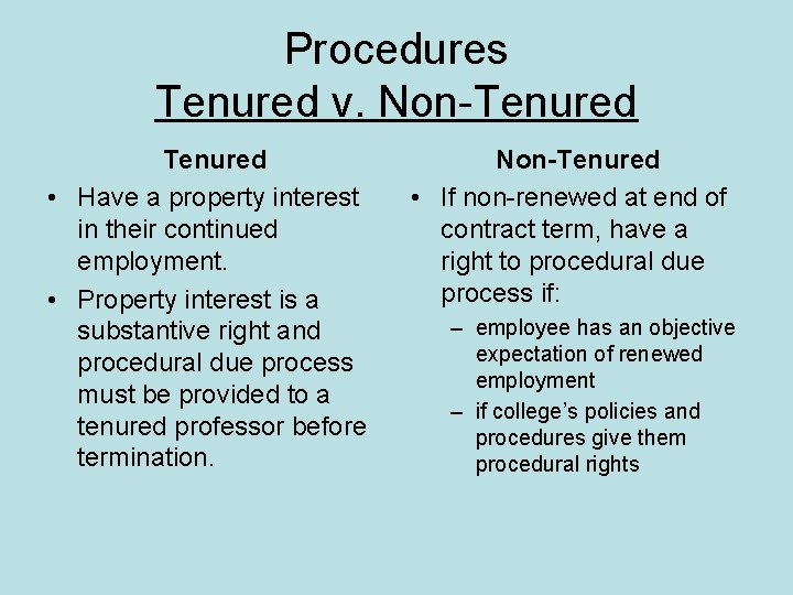Procedures Tenured v. Non-Tenured • Have a property interest in their continued employment. •