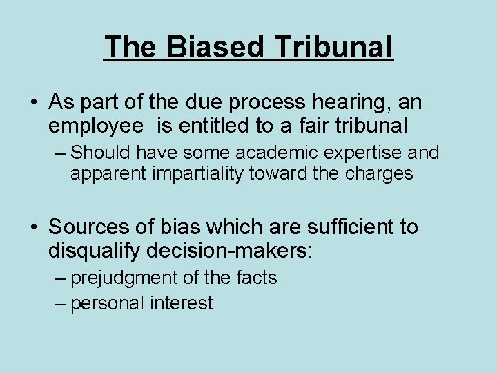 The Biased Tribunal • As part of the due process hearing, an employee is