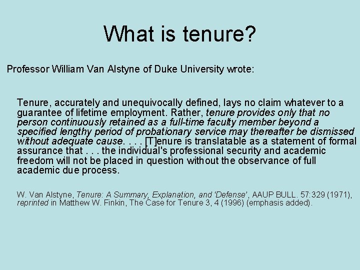 What is tenure? Professor William Van Alstyne of Duke University wrote: Tenure, accurately and