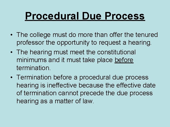 Procedural Due Process • The college must do more than offer the tenured professor